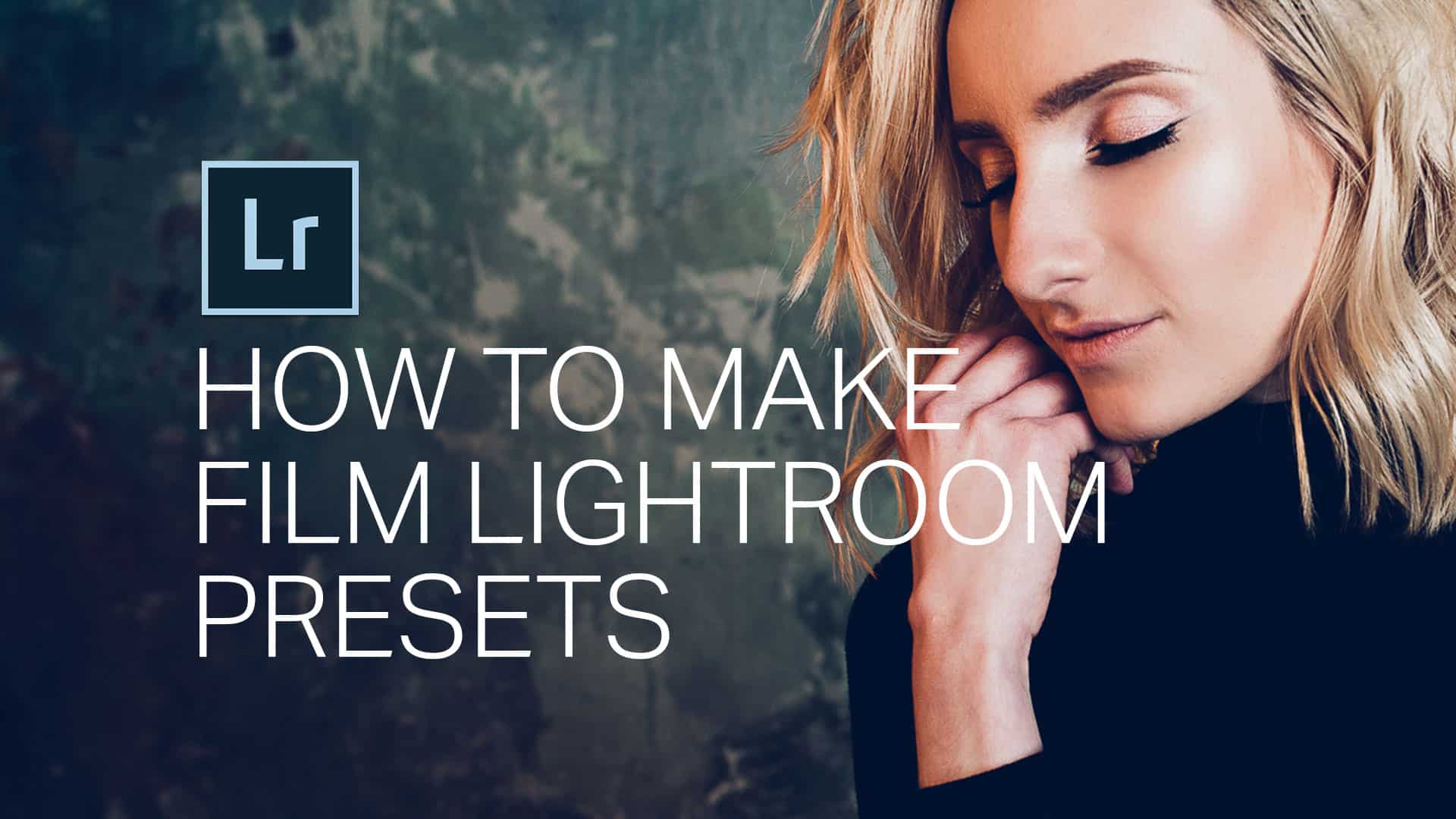 How to Create Film Lightroom Presets