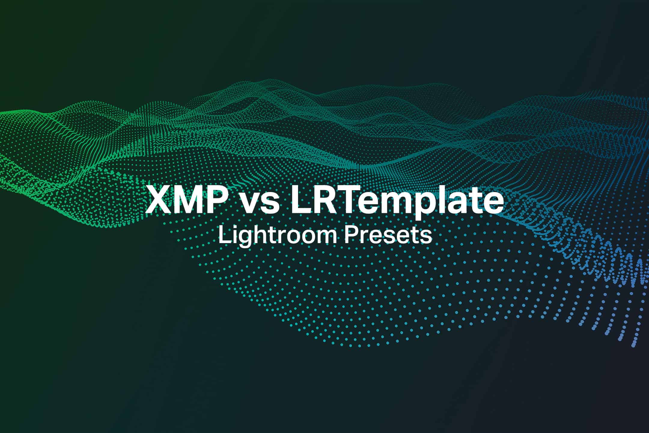 New vs Old: XMP vs LRTemplate Lightroom Presets